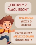 "Chłopcy z Placu Broni" - zestaw materiałów edukacyjnych (sprawdzian i próbny egzamin)